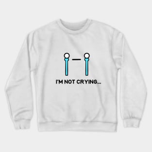 I'm not Crying kawaii face Crewneck Sweatshirt